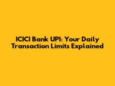 ICICI Bank UPI: Your Daily Transaction Limits Explained