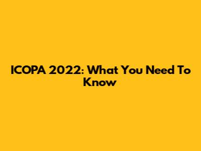 ICOPA 2022: What You Need To Know