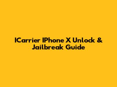 ICarrier IPhone X Unlock & Jailbreak Guide