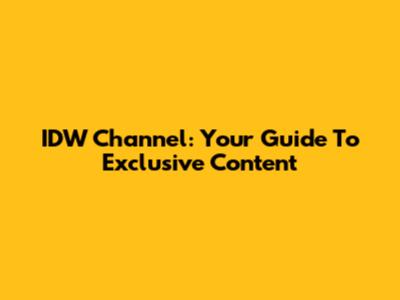 IDW Channel: Your Guide To Exclusive Content
