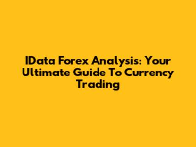 IData Forex Analysis: Your Ultimate Guide To Currency Trading