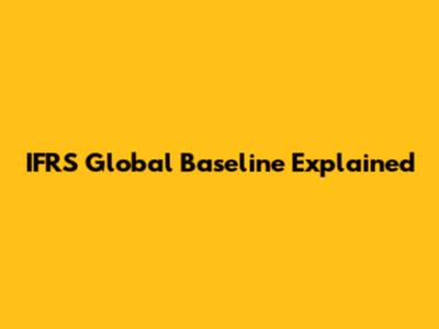 IFRS Global Baseline Explained