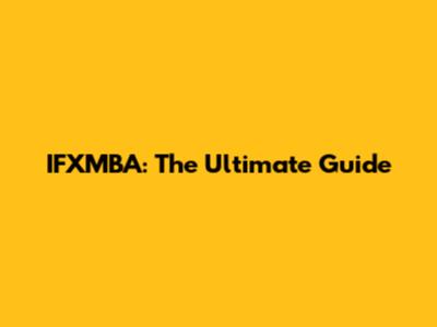 IFXMBA: The Ultimate Guide