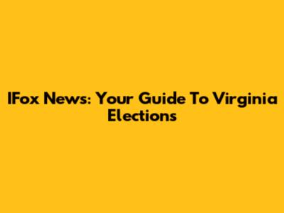 IFox News: Your Guide To Virginia Elections