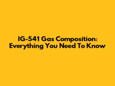 IG-541 Gas Composition: Everything You Need To Know
