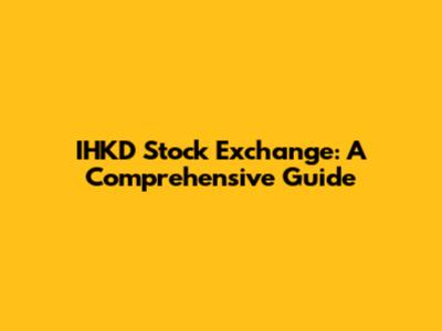 IHKD Stock Exchange: A Comprehensive Guide