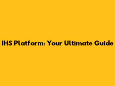 IHS Platform: Your Ultimate Guide