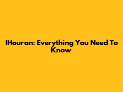 IHouran: Everything You Need To Know