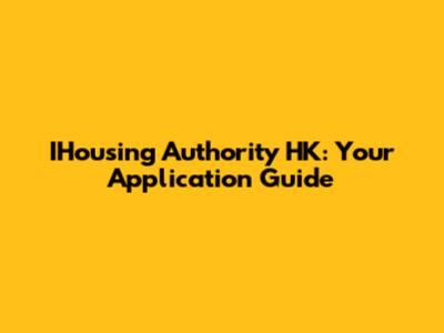 IHousing Authority HK: Your Application Guide
