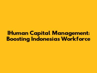 IHuman Capital Management: Boosting Indonesia's Workforce