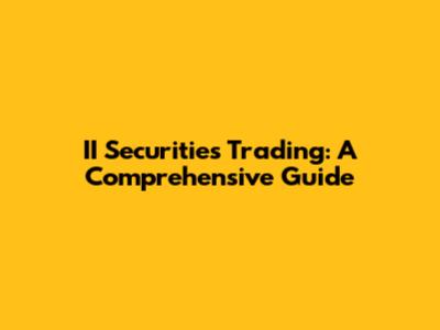 II Securities Trading: A Comprehensive Guide