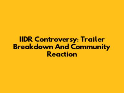 IIDR Controversy: Trailer Breakdown And Community Reaction
