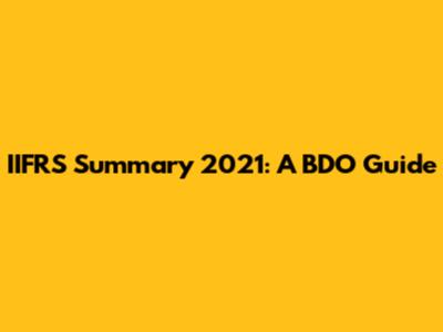 IIFRS Summary 2021: A BDO Guide