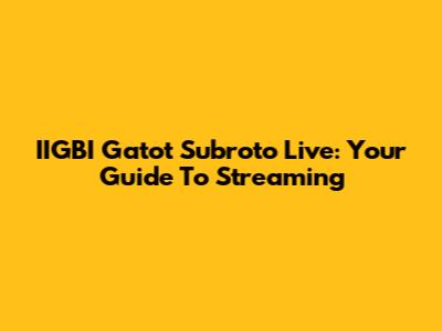IIGBI Gatot Subroto Live: Your Guide To Streaming