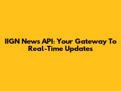 IIGN News API: Your Gateway To Real-Time Updates