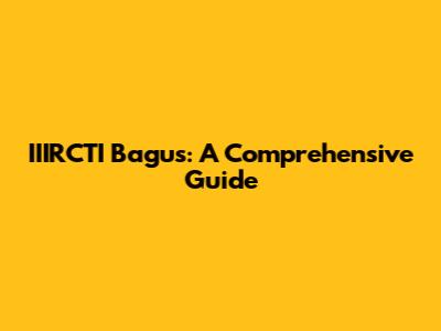 IIIRCTI Bagus: A Comprehensive Guide