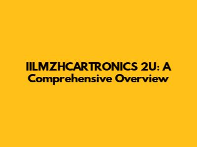IILMZHCARTRONICS 2U: A Comprehensive Overview