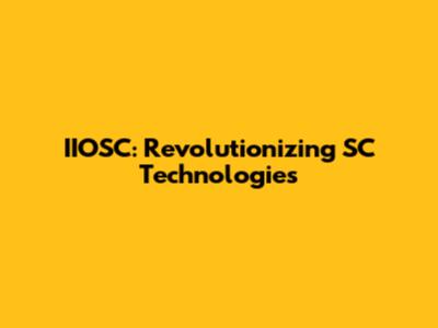 IIOSC: Revolutionizing SC Technologies
