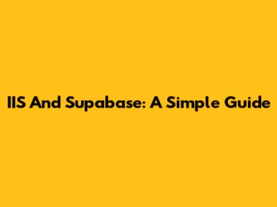 IIS And Supabase: A Simple Guide