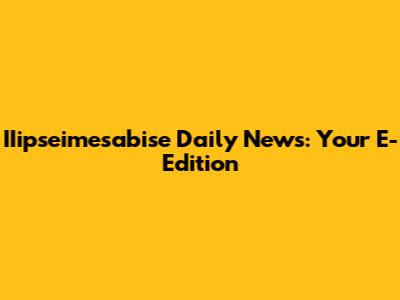 IIipseimesabise Daily News: Your E-Edition
