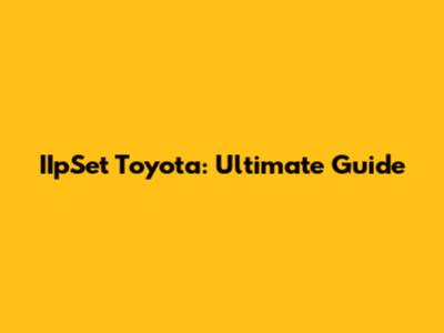 IIpSet Toyota: Ultimate Guide