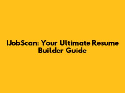 IJobScan: Your Ultimate Resume Builder Guide