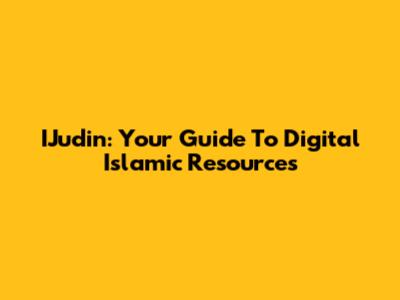 IJudin: Your Guide To Digital Islamic Resources