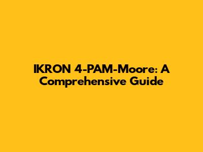 IKRON 4-PAM-Moore: A Comprehensive Guide