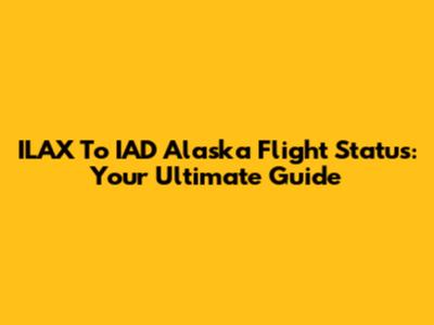 ILAX To IAD Alaska Flight Status: Your Ultimate Guide