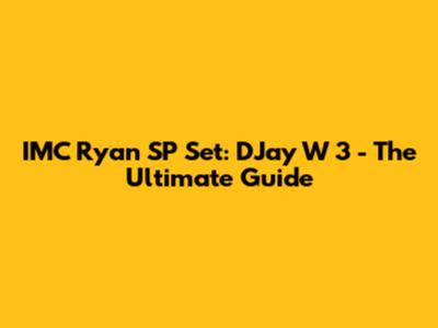 IMC Ryan SP Set: DJay W 3 - The Ultimate Guide