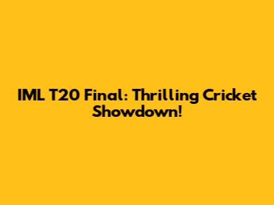 IML T20 Final: Thrilling Cricket Showdown!