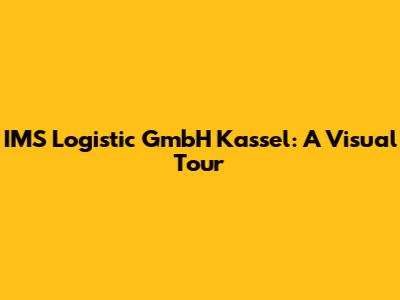 IMS Logistic GmbH Kassel: A Visual Tour