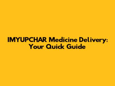 IMYUPCHAR Medicine Delivery: Your Quick Guide