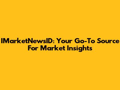 IMarketNewsID: Your Go-To Source For Market Insights