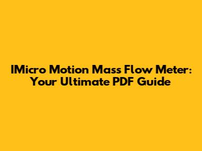 IMicro Motion Mass Flow Meter: Your Ultimate PDF Guide
