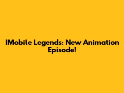 IMobile Legends: New Animation Episode!