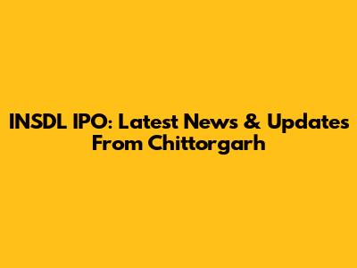 INSDL IPO: Latest News & Updates From Chittorgarh
