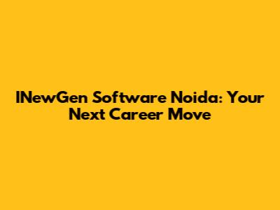 INewGen Software Noida: Your Next Career Move