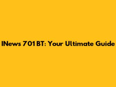 INews 701 BT: Your Ultimate Guide