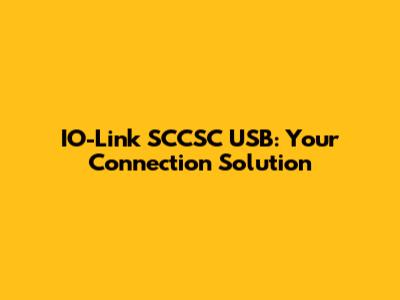 IO-Link SCCSC USB: Your Connection Solution