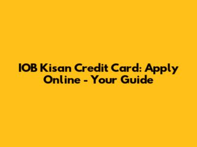 IOB Kisan Credit Card: Apply Online - Your Guide
