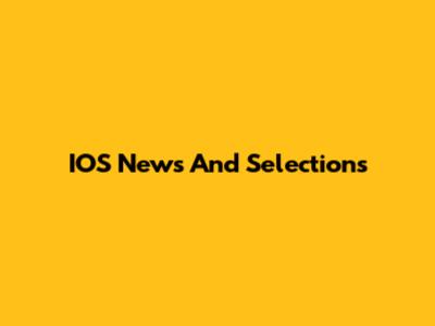 IOS News And Selections