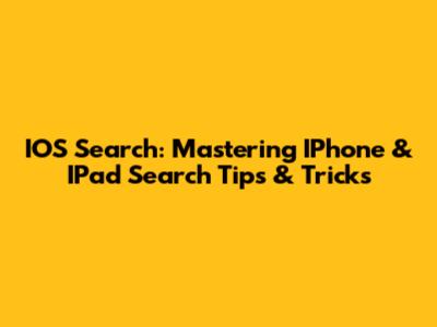 IOS Search: Mastering IPhone & IPad Search Tips & Tricks