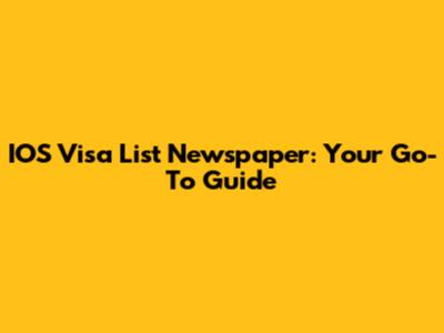 IOS Visa List Newspaper: Your Go-To Guide
