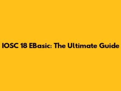 IOSC 18 EBasic: The Ultimate Guide