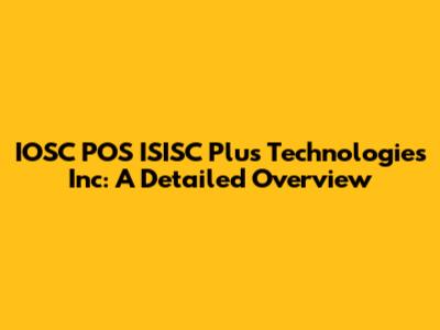 IOSC POS ISISC Plus Technologies Inc: A Detailed Overview