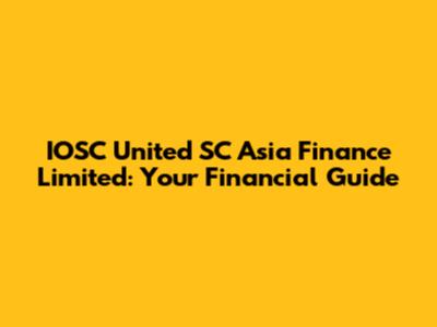 IOSC United SC Asia Finance Limited: Your Financial Guide