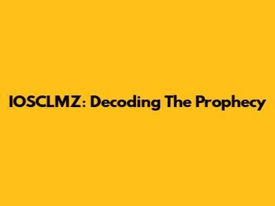 IOSCLMZ: Decoding The Prophecy