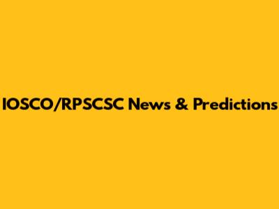 IOSCO/RPSCSC News & Predictions