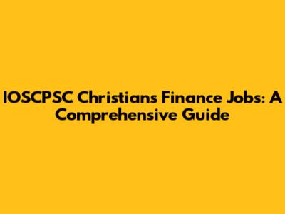 IOSCPSC Christians Finance Jobs: A Comprehensive Guide
